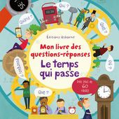 Mon livre des questions-réponses - Le temps qui passe. Usborne - 2016 (Dès 4 ans)