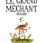 Le Grand Méchant Renard. Benjamin Renner - 2015 (BD)