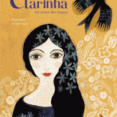 Clarinha. Un conte des Açores. Muriel BLOCH et Aurélia FRONTY - 2017 (Dès 6 ans)