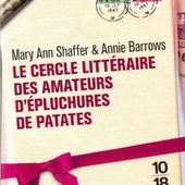 Le cercle littéraire des amateurs d'épluchures de patates. Mary Ann SHAFFER et Annie BARROWS - 2009