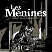 Les Ménines. Santiago GARCIA et Javier OLIVARES - 2015 (BD)