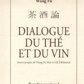 Dialogue du thé et du vin. Wang FU - 2013