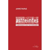 Astreintes. Chroniques d'une vie d'infirmière. Anne PAPAS - 2017