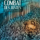 Le combat des Justes. Six récits de résistance - Collectif - 2014 (BD)