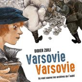 Varsovie Varsovie. Ils vont sauver les archives de l'oubli. Didier ZUILI - 2017 (BD)