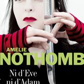 Ni d'Eve ni d'Adam. Amélie NOTHOMB - 2007.