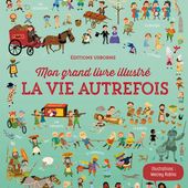 La vie autrefois. Editions Usborne - 2017 (Dès 6 ans)