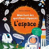 Jouer et découvrir #67 - Mon livre des questions-réponses - L'espace. Usborne - 2017 (Dès 6 ans)