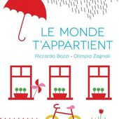 Le monde t'appartient. Riccardo BOZZI et Olimpia ZAGNOLI - 2014 (Dès 3 ans)