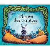 L'heure des carottes. Estelle BILLON SPAGNOL - 2017 (Dès 3 ans)