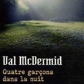 Quatre garçons dans la nuit. Val McDERMID - 2010