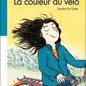 La couleur du vélo. Sandra LE GUEN et Thanh PORTAL - 2017 (Dès 8 ans)