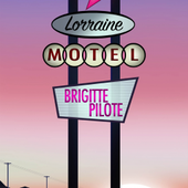 Motel Lorraine. Brigitte PILOTE - 2017