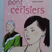 LE PONT AUX CERISIERS. Blanca Alvarez. (dès 11 ans)