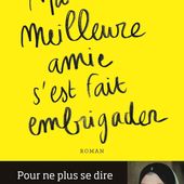 Ma meilleure amie s'est fait embrigader - Doc Bird : Blog de découverte en lectures