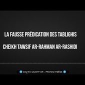 La fausse prédication des Tablighis - Cheikh Tawsif Ar-Rahman Ar-Rashidi
