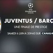 Juventus Turin / FC Barcelone, la finale de la Ligue des Champions à suivre sur Canal+