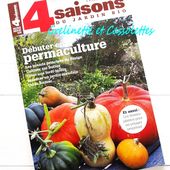 Hors Série 4 Saisons du Jardinage Bio Spécial Permaculture