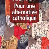 Jean-Noël Dumont : alternative ou restauration catholique ? - Le blog de Robin Guilloux