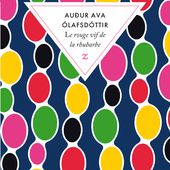 Le rouge vif de la rhubarbe de Audur Ava OLAFSDOTTIR - Lecturissime