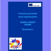 Part 2, Task 1: Proverbs and expressions in French - Home Sweet Home Erasmus+