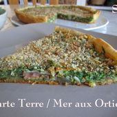 Tarte Terre / Mer à la Crème d'Orties - Chez Mamigoz