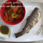 Truites grillées et Fenouils aux Carottes braisés - Chez Mamigoz