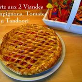 Tourte Rubis aux deux viandes, Champignon, Tomate au Tandoori - Chez Mamigoz