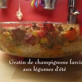 Gratin de Champignons farcis aux Légumes d'été - Chez Mamigoz