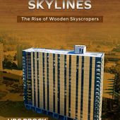 New Greener Skylines: The Rise of Wooden Skyscrapers