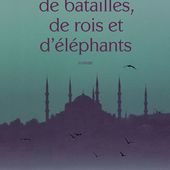 Parle-leur de batailles, de rois et d'éléphants de Mathias Enard - Que lire ?