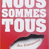 Nous sommes tous des féministes de Chimamanda Ngozi Adichie - Que lire ?