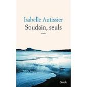 Soudain, Seuls d'Isabelle Autissier - Que lire ?