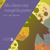 Ma chèvre s'est mangé les pattes d'Alex Burrett - Que lire ?