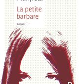 La petite barbare d'Astrid Manfredi - Blog Littéraire : livres, culture, écriture, lifestyle - Que Lire ?