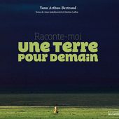 Raconte-moi une terre pour demain de Yann Arthus-Bertrand - Que lire ?