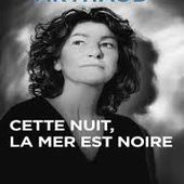 Cette nuit, la mer est noire de Florence Arthaud - Que lire ?