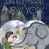 Un éléphant à New-York de Benoît Broyart - Que lire ?