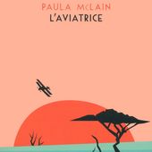 L'aviatrice de Paula McLain - Que lire ?