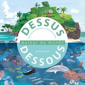 Dessus dessous : Autour du monde d'Anne Sophie Baumann et Charline Picard - Que lire ?