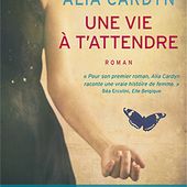 Une vie à t'attendre d'Alia Cardyn - Blog Littéraire : Que Lire ?
