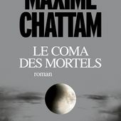 Le coma des mortels, mon premier Maxime Chattam - Que lire ?