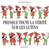Presque toute la vérité sur les lutins de Clothilde Delacroix - Que lire ?