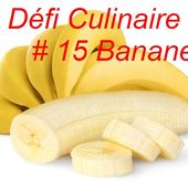 Défi Culinaire # 15 La Banane - Aux Délices de Lili