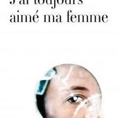Gilles BORNAIS : J'ai toujours aimé ma femme. - Les Lectures de l'Oncle Paul