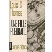 Louis C. THOMAS. Une fille pleurait... - Les Lectures de l'Oncle Paul