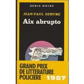 Jean-Paul DEMURE : AIX ABRUPTO. - Les Lectures de l'Oncle Paul