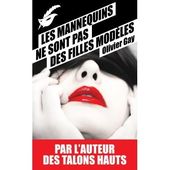Olivier GAY : Les mannequins ne sont pas des filles modèles. - Les Lectures de l'Oncle Paul