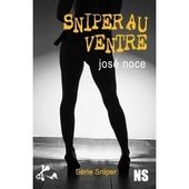 José NOCE : Sniper au ventre.