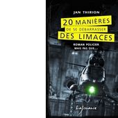 Jan THIRION : 20 manières de se débarrasser des limaces. - Les Lectures de l'Oncle Paul